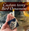 Custom Teeny Ornament