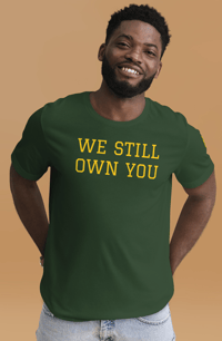 Image 3 of WE STILL OWN YOU Shirt