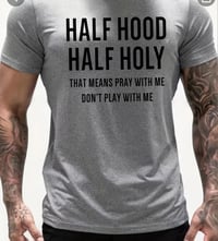 Image 1 of Half Hood Half Holy T-hirt