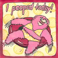 i pooped today!
