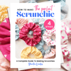 Scrunchie Making Guide Pattern & Tutorial