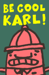 Be Cool Karl!