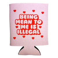 Image 1 of Being Mean To Me Is Illegal Can Koozie