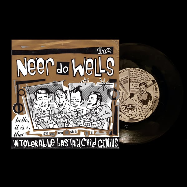 Image of 7": Ne'er Do Wells "Hello, It Is I, Thee Intolerable Bastard, Child Genius"