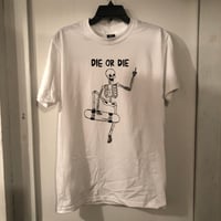 Die or Die screen printed T-shirt 
