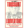 Toussaint Louverture: The Story of the Only Successful Slave Revolt in History