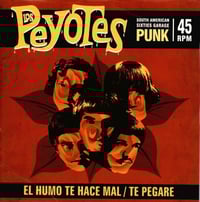 Image 1 of Los Peyotes – El Humo Te Hace Mal / Te Pegaré, 7" VINYL, NEW