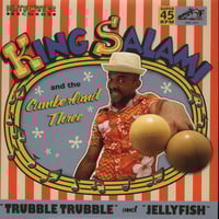 Image 1 of King Salami And The Cumberland Three* – Trubble Trubble / Jellyfish, 7" VINYL, NEW