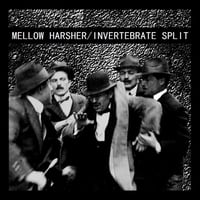 Mellow Harsher / Inverterbrate "split" 7"