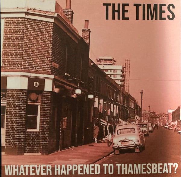 The Times – Whatever Happened To Thamesbeat? 7" VINYL, NEW