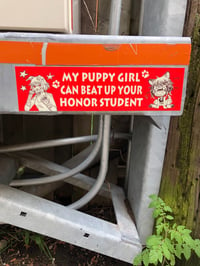 Image 2 of MY PUPPY GIRL CAN BEAT UP YOUR HONOR STUDENT Bumper Sticker