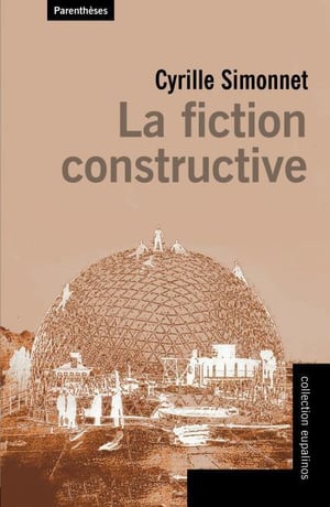 LA FICTION CONSTRUCTIVE - Cyrille SIMONNET