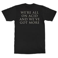 Image 2 of Logo T-Shirt "We're All One Acid and We've Got More"