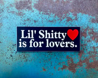 Lil' Shitty Is For Lovers sticker