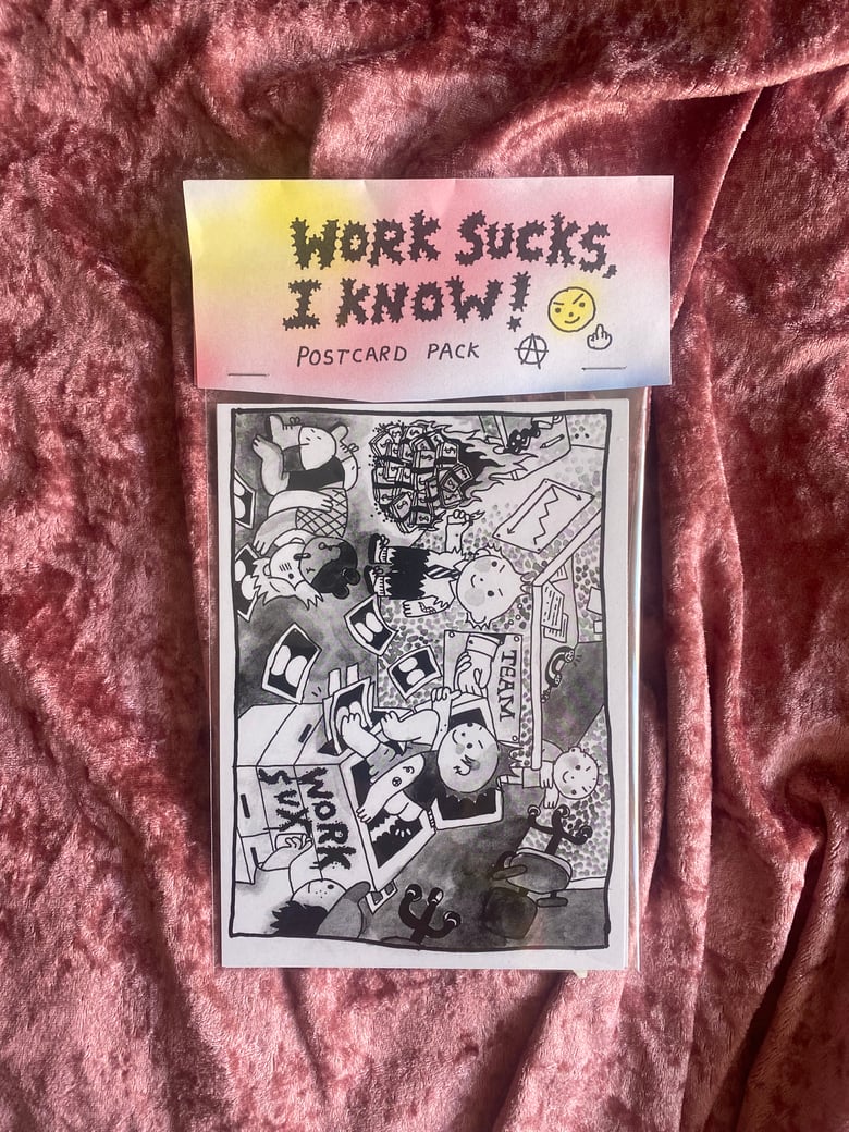Image of WORK SUCKS, I KNOW! - postcard  pack 