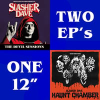 Slasher Dave - The Devil Sessions / Haunt Chamber - Limited Edition 12" EP - Now Shipping!
