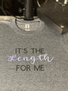 It's  The Length for Me T- Shirt