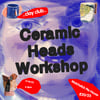 Ceramic Heads Workshop