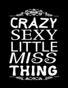 CRAZY SEXY LITTLE MISS THING