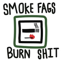 Image 2 of SMOKE FAGS / BURN SHIT T-SHIRT 