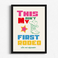 Image 1 of This Ain't My First Rodeo Print