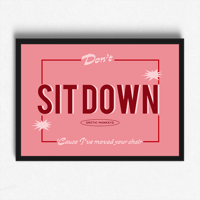 Image 2 of Don't Sit Down Cause I've Moved Your Chair Print