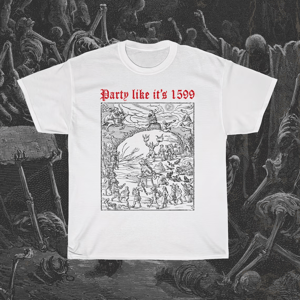 Image of Party Like It's 1599 T-Shirt