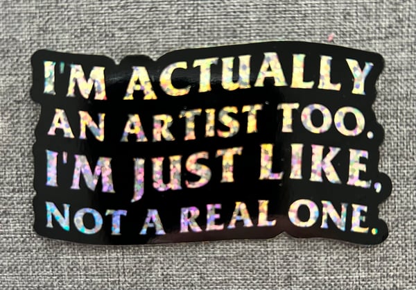 Image of I’m An Artist To… Glitter sticker 