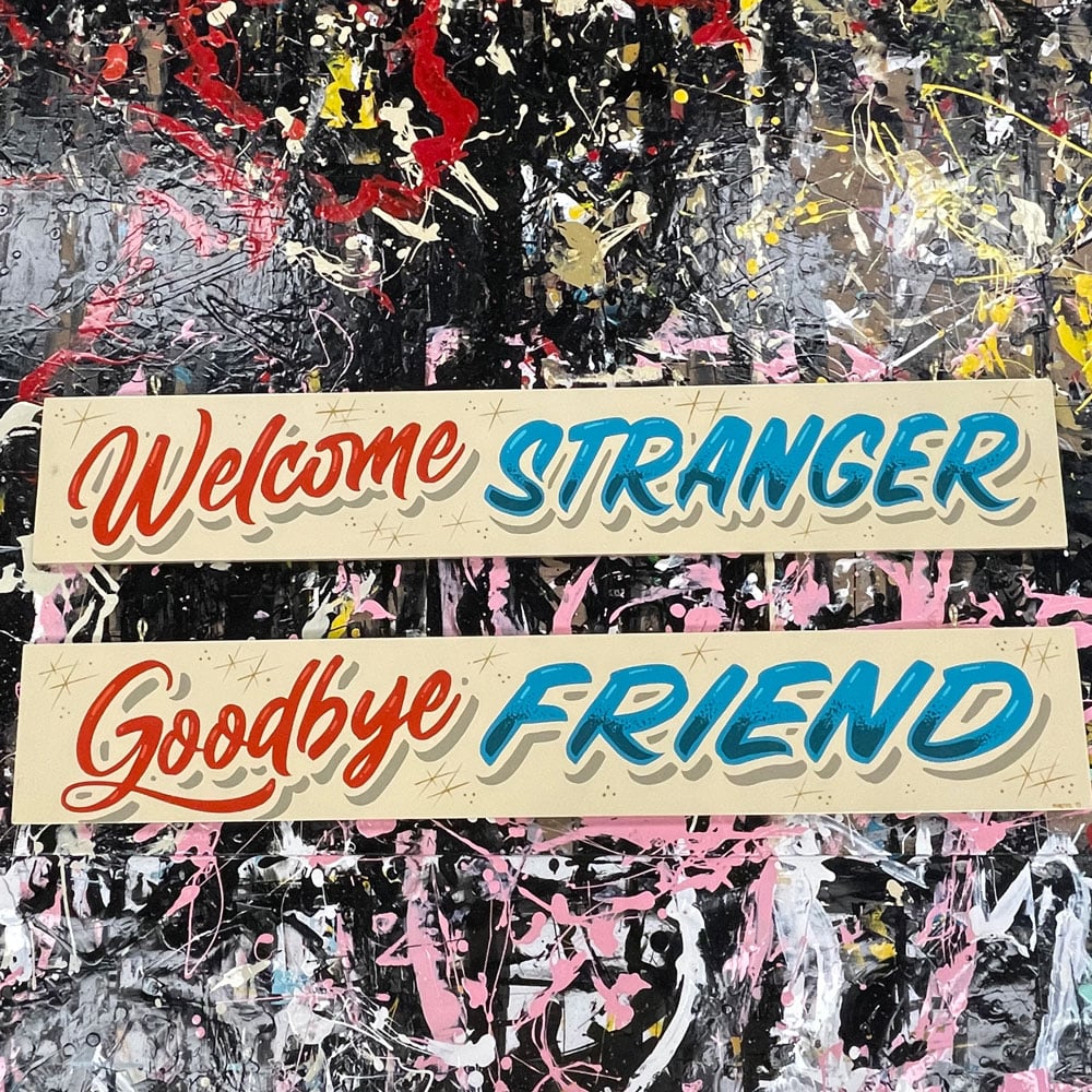 Welcome Stranger/ Goodbye Friend- Double Sided Sign