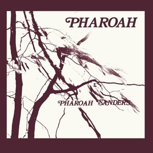 Pharoah Sanders - Pharoah (Luaka Bop - US - 2023)