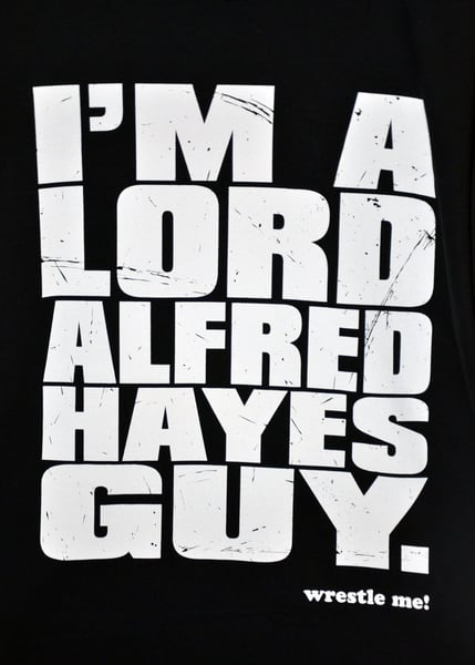 Image of Official Wrestle Me! T-shirt - I'M A LORD ALFRED HAYES GUY