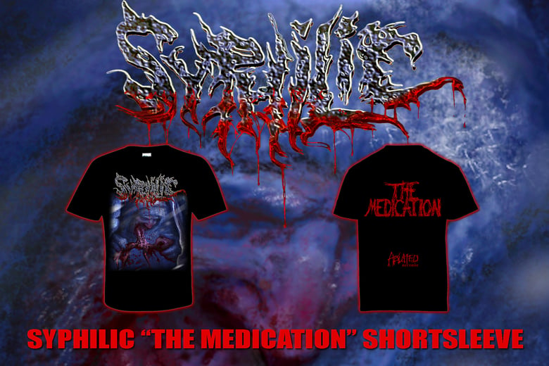Image of SYPHILIC - The Medication T shirt DESIGN 1