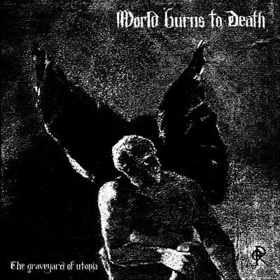 Image of World Burns To Death - Graveyard of Utopia