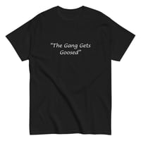 The Gang Gets Goosed T-Shirt