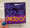 Protect Your Energy Vinyl Sticker