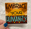 embrace your humanity vinyl sticker