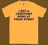 I GOT A LOBOTOMY AT FREAK STREET - T SHIRT