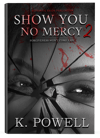 Show You No Mercy 2: Forgiveness Won't Come Easy (Signed Copy)