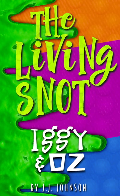 Image of Iggy & Oz: The Living Snot: Book 3