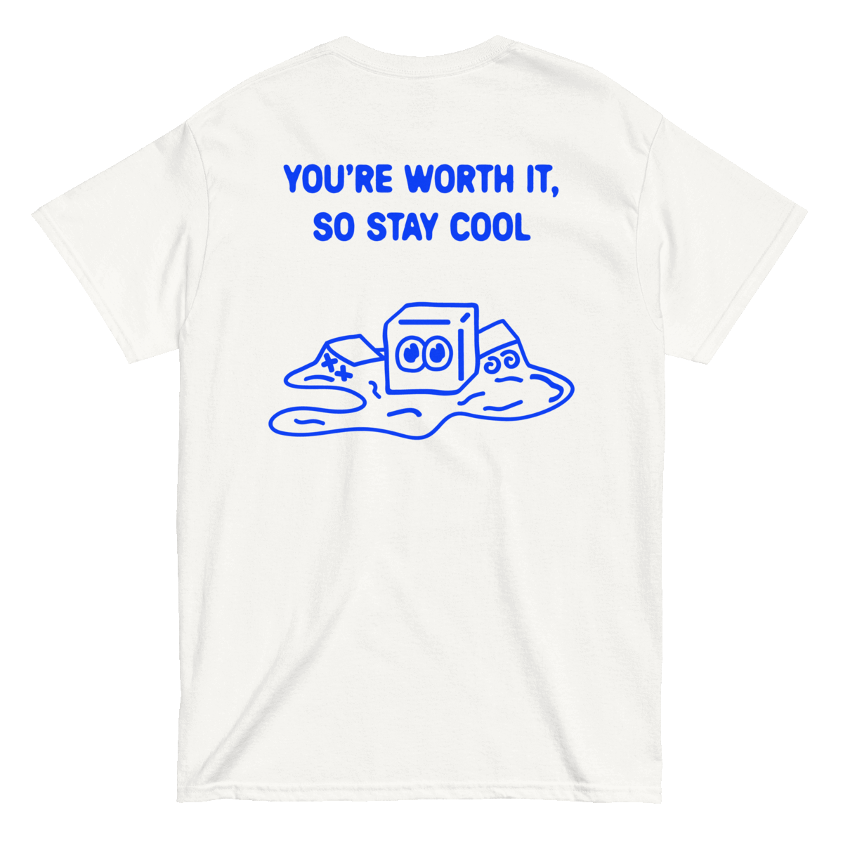 Image of YOU'RE WORTH IT, SO STAY COOL