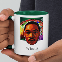 Image 1 of When? - MLK - 11 oz Mug