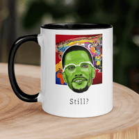 Image 1 of Still? - Malcolm X - 11 oz Mug