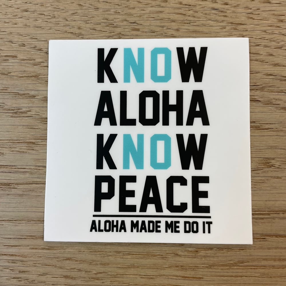 Image of Know Aloha Know Peace 3'' Vinyl Sticker 