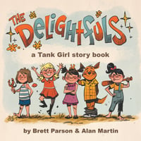 Image 1 of THE DELIGHTFULS - A TANK GIRL CHILDREN'S STORY BOOK