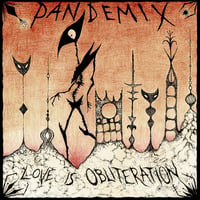 Pandemix "Love is Obliteration" LP