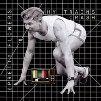 The Pretty Flowers "Why Trains Crash" LP