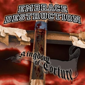 Image of *NEW*Embrace Destruction "Kingdom of Torture"