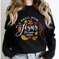 Fall for Jesus He Never Leaves Sweatshirt