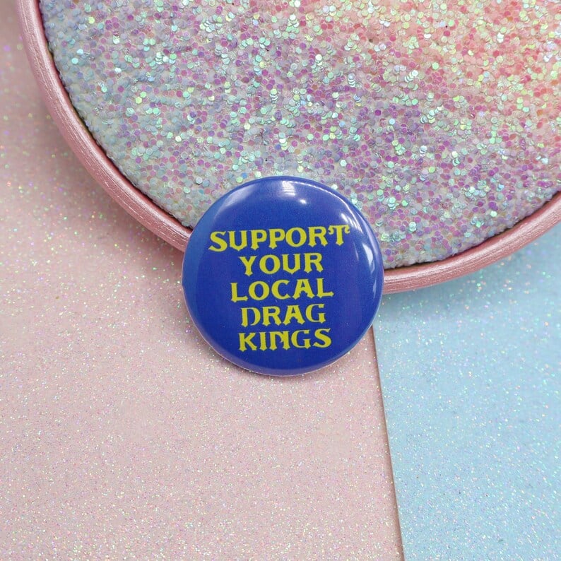 Image of Support Your Local Drag Kings Button Badge