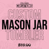 Custom Mason Jar Tumbler